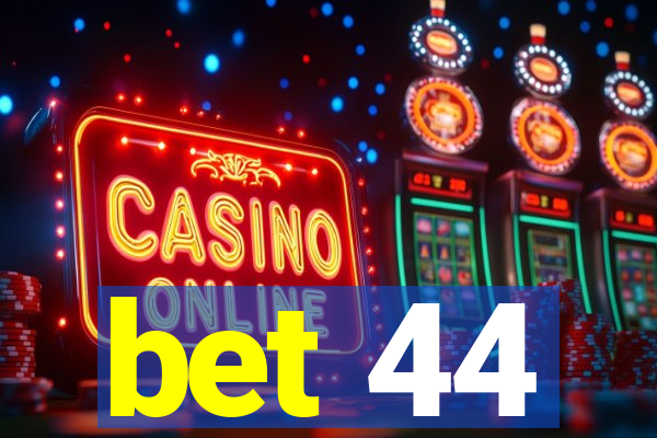 bet 44